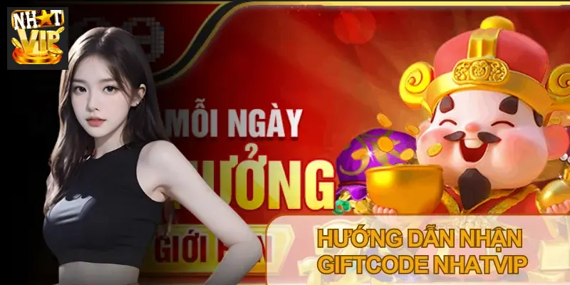 Hướng Dẫn Nhận Giftcode Nhatvip: Tổng Hợp Mã Code Tân Thủ 2026 Hướng Dẫn Nhận Giftcode Nhatvip: Tổng Hợp Mã Code Tân Thủ 2026
