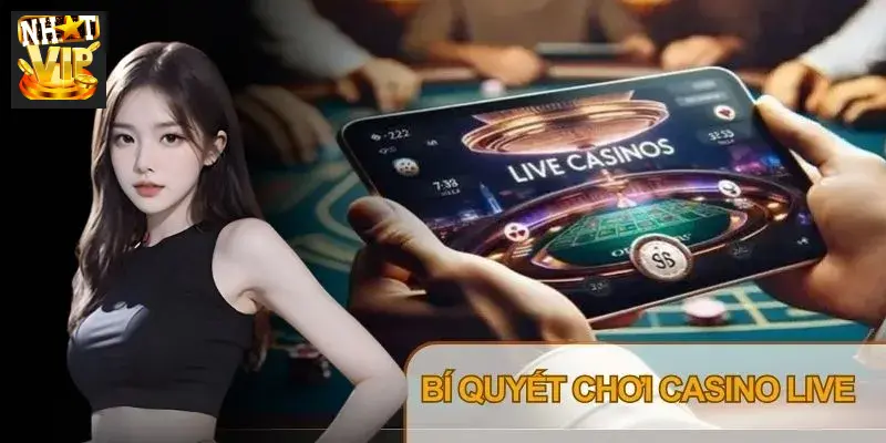 Quản lý vốn và giữ kỷ luật là yếu tố quan trọng khi chơi Casino Live