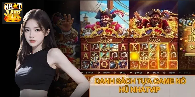 Danh sách các tựa game Nổ hũ hấp dẫn tại cổng game Nhatvip