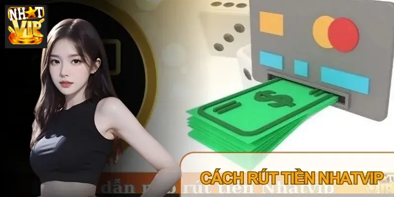 Giao diện rút tiền Nhatvip đơn giản và minh bạch